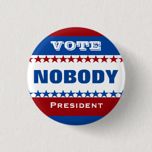 Vote Nobody for President 3 Cm Round Badge