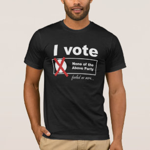 Vote None of the Above! T-Shirt