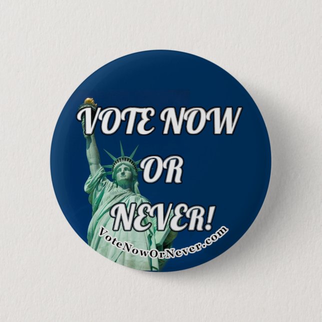 Vote Now Or Never 6 Cm Round Badge (Front)