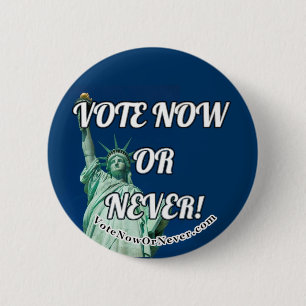 Vote Now Or Never 6 Cm Round Badge