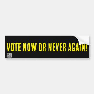 Vote now or never again Bumper Sticker