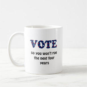 Vote or Rue The Election Coffee Mug