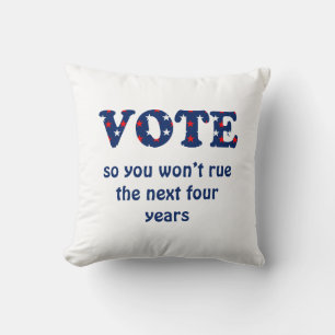 Vote or Rue The Election Cushion