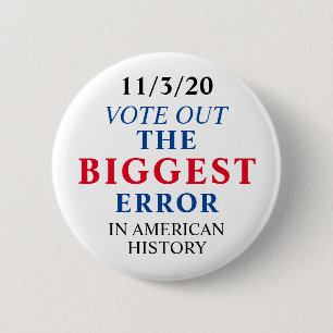 Vote Out The Biggest Error Anti Trump 6 Cm Round Badge