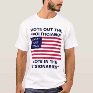 VOTE OUT THE POLITICIANS VOTE IN THE VISIONARIES T-Shirt
