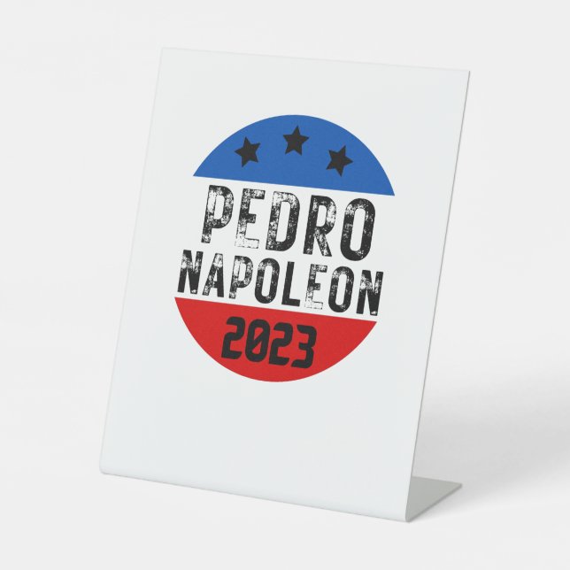 vote Pedro Napoleon funny election text  Pedestal Sign (Front)