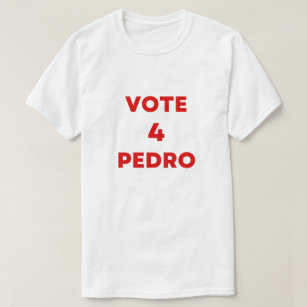 vote Pedro Napoleon funny election text T-Shirt