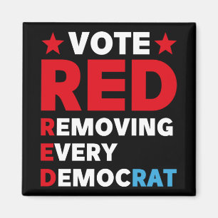 Vote red remove every democrat magnet