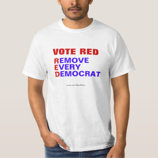 Vote Red Remove Every Democrat T-Shirt
