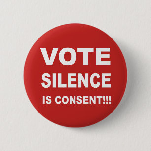 Vote Silence is Consent 6 Cm Round Badge