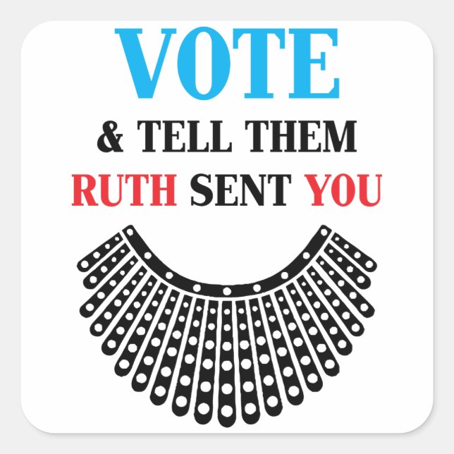 Vote Tell Them Ruth Sent You - Ruth Bader Ginsburg Square Sticker (Front)