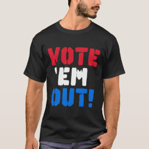 Vote Them Out Republicans Democrats Election 2024 T-Shirt