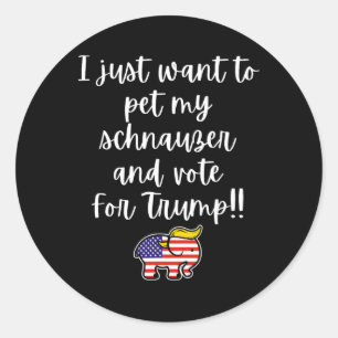 Vote Trump Election Pet My Schnauzer Funny Republi Classic Round Sticker