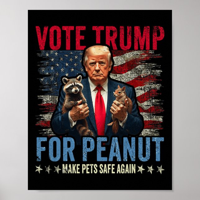Vote Trump For Peanut The Squirrel Make Pets Safe  Poster (Front)