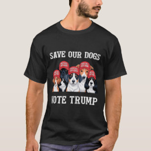 Vote Trump Save Our Dogs 2025 Dog Lover Make Dogs T-Shirt