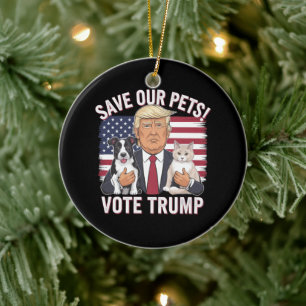 Vote Trump Save Our Pets Cats Dogs 2024 Safe Again Ceramic Ornament