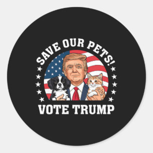 Vote Trump Save Our Pets Cats Dogs 2025 Make Pets Classic Round Sticker