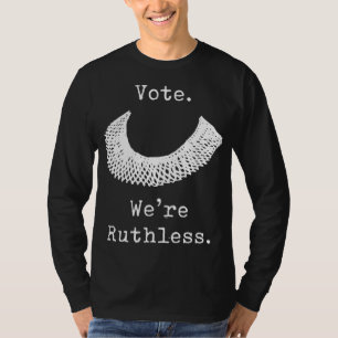 Vote We Are Ruthless Stars Stripes Reproductive Ri T-Shirt