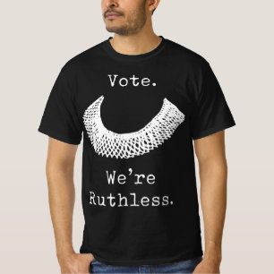 Vote We Are Ruthless Women's Rights  T-Shirt