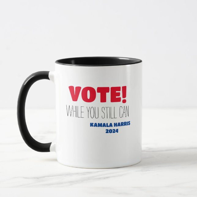 VOTE! While You Still Can  Kamala Harris 2024 Mug (Left)