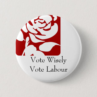 Vote Wisely, Vote Labor 6 Cm Round Badge