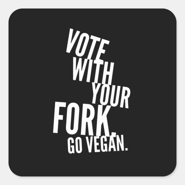 Vote With Your Fork  Go Vegan Square Sticker (Front)