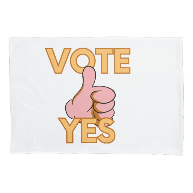 Vote yes  pillowcase (Front)