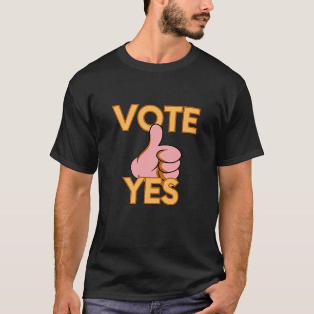 Vote yes  T-Shirt (Front)