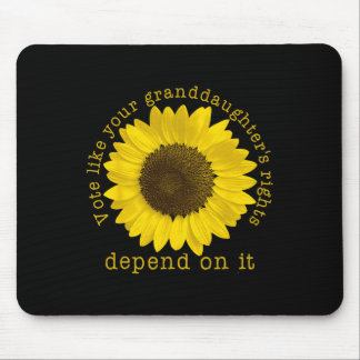 Vote Your Granddaughter's Rights Depend On It Mouse Pad
