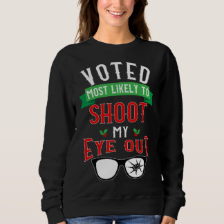Voted Most Likely To Shoot My Eye Out Sweatshirt