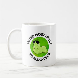 Voted Most Likely To Slug-ceed Funny Slug Pun  Coffee Mug
