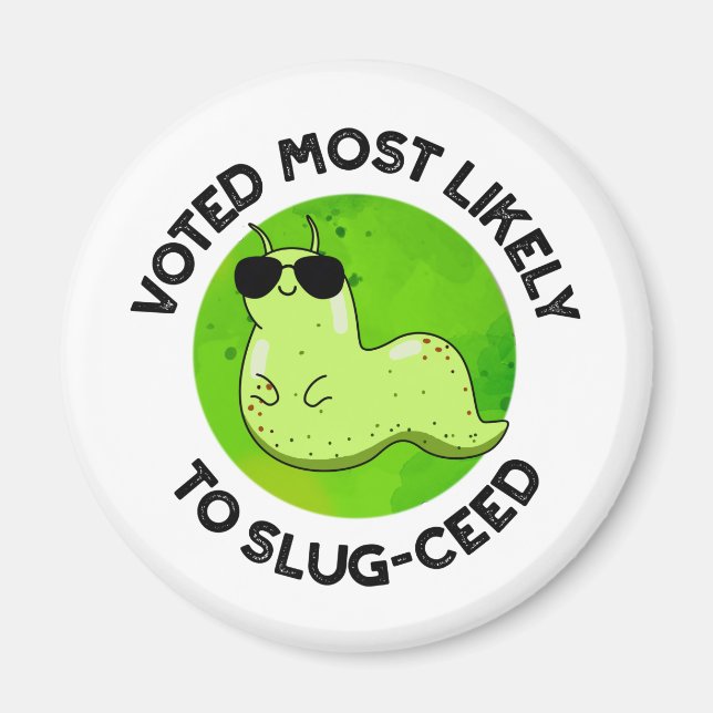 Voted Most Likely To Slug-ceed Funny Slug Pun Magnet (Front)
