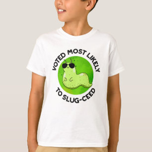 Voted Most Likely To Slug-ceed Funny Slug Pun T-Shirt