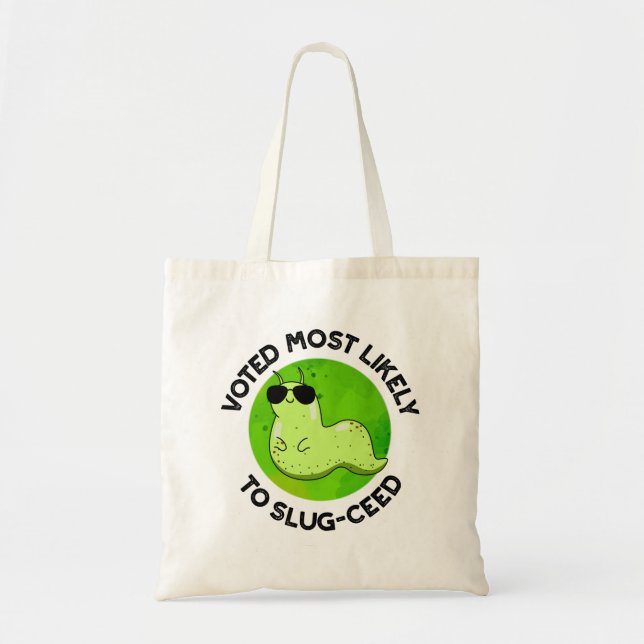 Voted Most Likely To Slug-ceed Funny Slug Pun Tote Bag (Front)