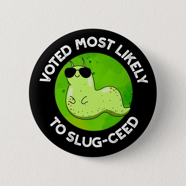 Voted Most Likely To Slug-ceed Slug Pun Dark BG 6 Cm Round Badge (Front)