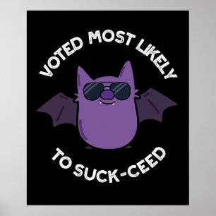 Voted Most Likely To Suck-ceed Bat Pun Dark BG Poster