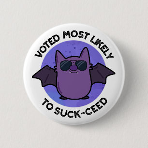 Voted Most Likely To Suck-ceed Funny Bat Pun 6 Cm Round Badge