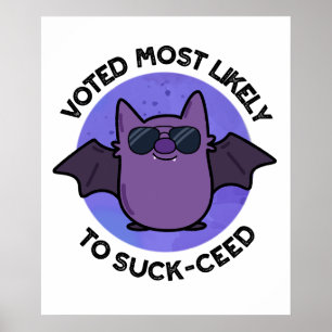 Voted Most Likely To Suck-ceed Funny Bat Pun  Poster