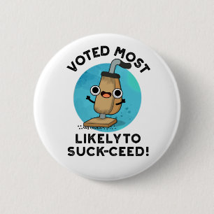 Voted Most Likely To Suck-ceed Funny Vacuum Pun 6 Cm Round Badge