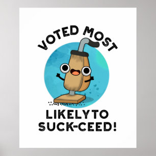 Voted Most Likely To Suck-ceed Funny Vacuum Pun  Poster