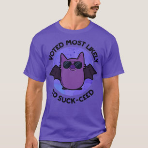 Voted Most Likely To Suckceed Funny Bat Pun T-Shirt