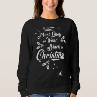 Voted Most Likely To Wear Black On Christmas Dark  Sweatshirt