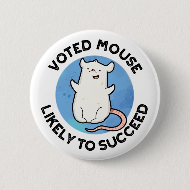 Voted Mouse Likely To Succeed Funny Animal Pun  6 Cm Round Badge (Front)