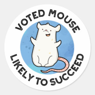 Voted Mouse Likely To Succeed Funny Animal Pun  Classic Round Sticker