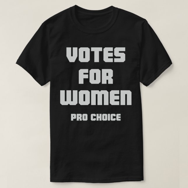 Votes For Women Pro Choice T-Shirt (Design Front)