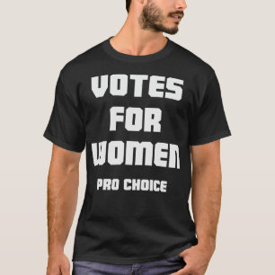 Votes For Women Pro Choice T-Shirt