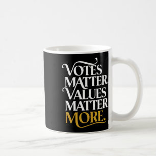 Votes Values More Ethical Leadership Civic Message Coffee Mug