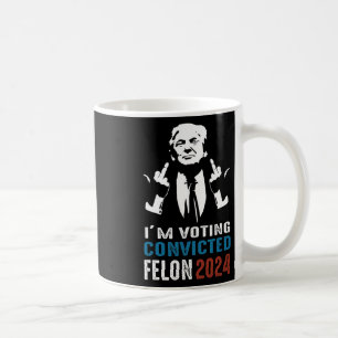 Voting Convicted Felon 2024 Coffee Mug