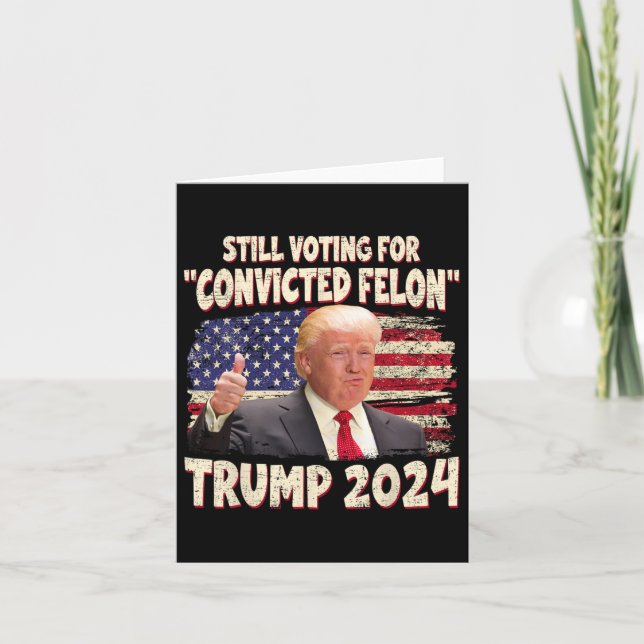 Voting Convicted Felon 2024 - Trump 2024 Convicted Card (Front)
