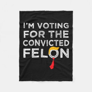 Voting Convicted Felon 2024 - Trump 2024 Convicted Fleece Blanket